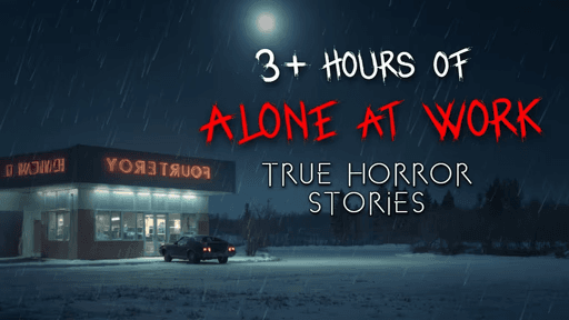 3+ Hours of Alone at Work True Horror Stories